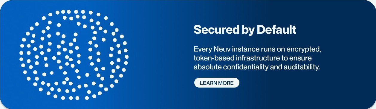 Neuv 'Secured by Default' card describing encrypted, token-based infrastructure.